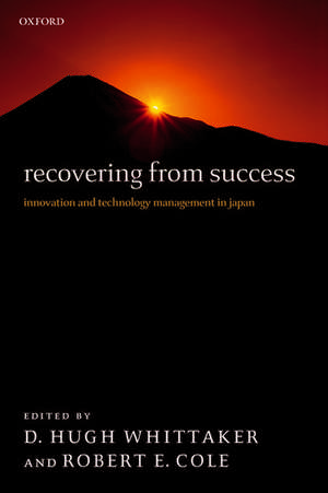 Recovering from Success: Innovation and Technology Management in Japan de D. Hugh Whittaker