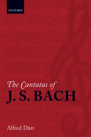 The Cantatas of J. S. Bach: With their librettos in German-English parallel text de Alfred Dürr