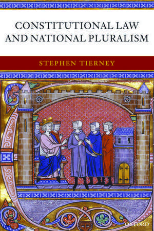 Constitutional Law and National Pluralism de Stephen Tierney