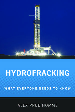 Hydrofracking: What Everyone Needs to Know® de Alex Prud'homme