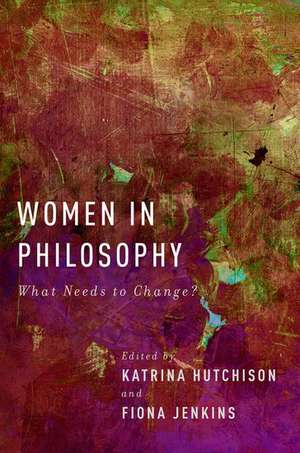 Women in Philosophy: What Needs to Change? de Katrina Hutchison