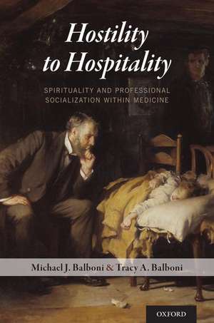 Hostility to Hospitality: Spirituality and Professional Socialization within Medicine de Michael J. Balboni