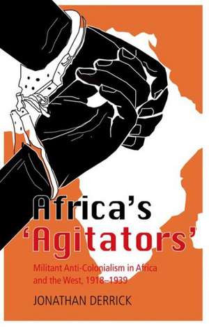 Africa's Agitators' de Jonathan Derrick