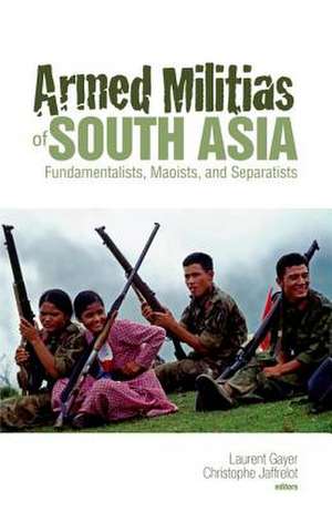 Armed Militias of South Asia de Christophe Jaffrelot