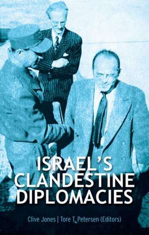 Israel's Clandestine Diplomacies de Clive Jones