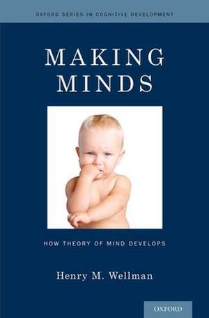 Making Minds: How Theory of Mind Develops de Henry M. Wellman