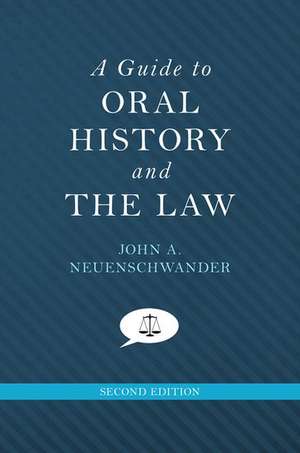 A Guide to Oral History and the Law de John A. Neuenschwander