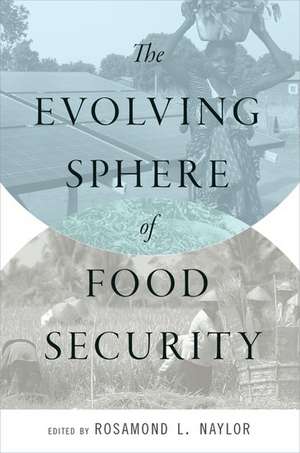 The Evolving Sphere of Food Security de Rosamond L. Naylor