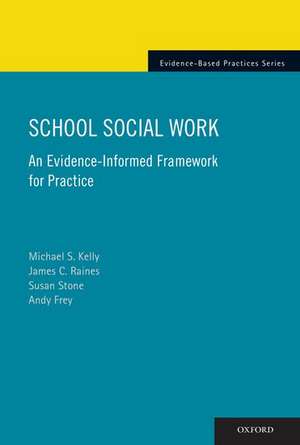 School Social Work: An Evidence-Informed Framework for Practice de Michael Kelly