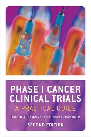 Phase I Cancer Clinical Trials: A Practical Guide de Elizabeth A. Eisenhauer