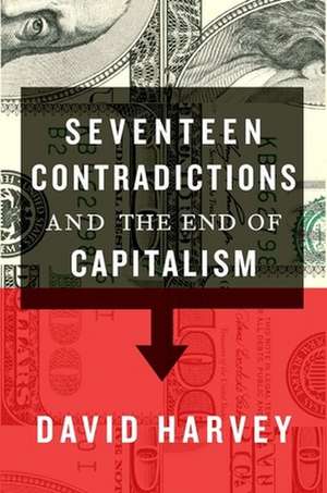 Seventeen Contradictions and the End of Capitalism de David Harvey