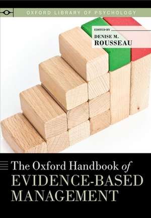 The Oxford Handbook of Evidence-Based Management de Denise M. Rousseau