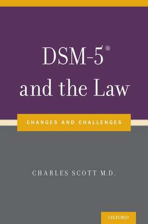 DSM-5® and the Law: Changes and Challenges de Charles Scott