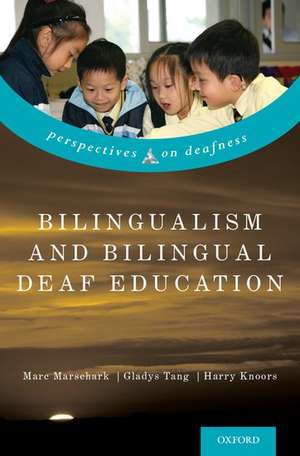 Bilingualism and Bilingual Deaf Education de Marc Marschark