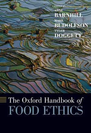 The Oxford Handbook of Food Ethics de Anne Barnhill