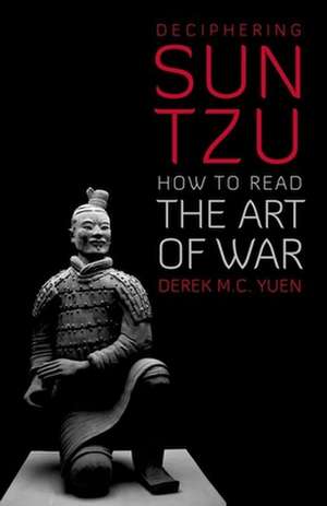 Deciphering Sun Tzu de Derek C. Yuen