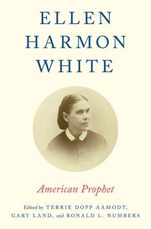 Ellen Harmon White: American Prophet de Terrie Dopp Aamodt