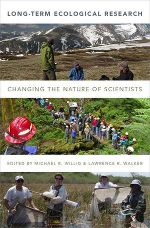 Long-Term Ecological Research: Changing the Nature of Scientists de Michael R. Willig