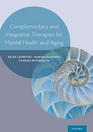 Complementary and Integrative Therapies for Mental Health and Aging de Helen Lavretsky