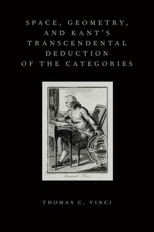 Space, Geometry, and Kant's Transcendental Deduction of the Categories de Thomas C. Vinci