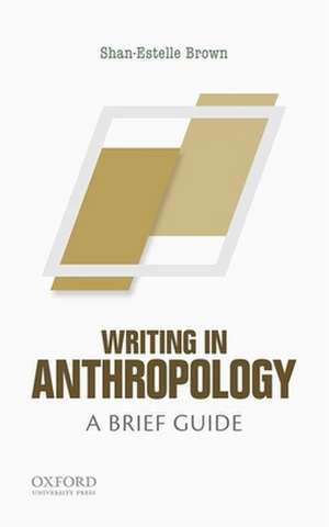 Writing in Anthropology de Brown, Shan-Estelle