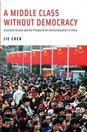 A Middle Class Without Democracy: Economic Growth and the Prospects for Democratization in China de Jie Chen