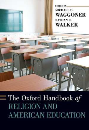 The Oxford Handbook of Religion and American Education de Michael D. Waggoner