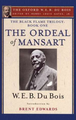 The Ordeal of Mansart (The Oxford W. E. B. Du Bois): The Black Flame Trilogy: Book One, The Ordeal of Mansart (The Oxford W. E. B. Du Bois) de Henry Louis Gates