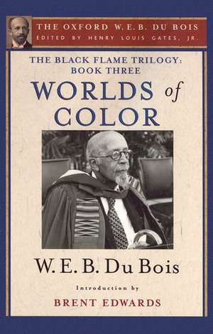 The Black Flame Trilogy: Book Three, Worlds of Color (The Oxford W. E. B. Du Bois) de Henry Louis Gates