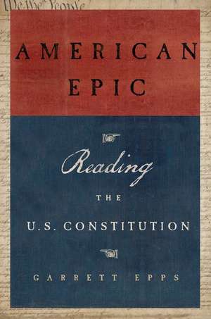 American Epic: Reading the U.S. Constitution de Garrett Epps