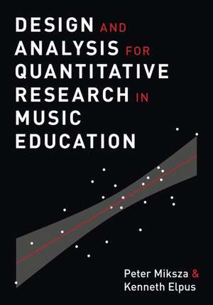 Design and Analysis for Quantitative Research in Music Education de Peter Miksza