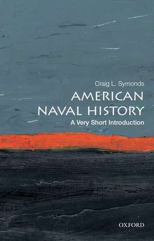 American Naval History: A Very Short Introduction de Craig L. Symonds