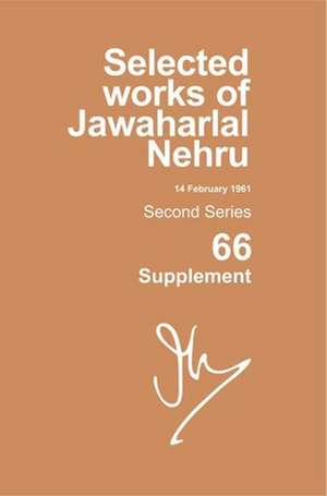 Selected Works Of Jawaharlal Nehru, Second Series, Vol 66 (supplement): (14 Feb 1961), Second Series, Vol 66 (supplement) de Madhavan K. Palat