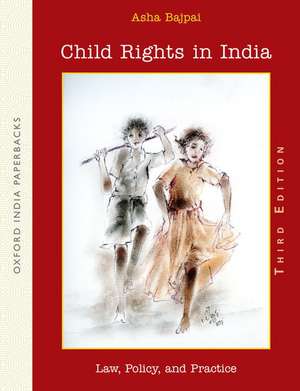 Child Rights in India: Law, Policy, and Practice de Asha Bajpai