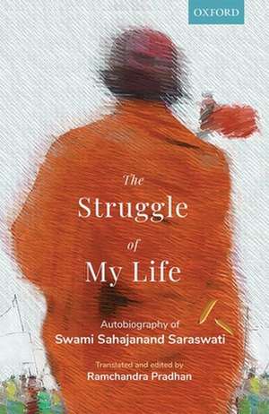 The Struggle of My Life: Autobiography of Swami Sahajanand Saraswati de Ramchandra Pradhan