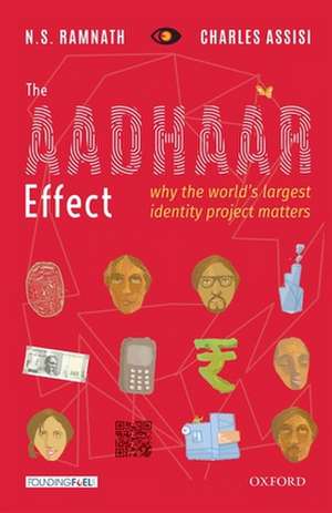 The Aadhaar Effect: Why the World's Largest Identity Project Matters de Charles Assisi