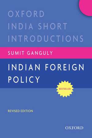 Indian Foreign Policy (Revised Edition): Oxford India Short Introductions de Sumit Ganguly