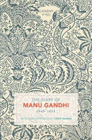 The Diary of Manu Gandhi: 1943-1944 de Tridip Suhrud