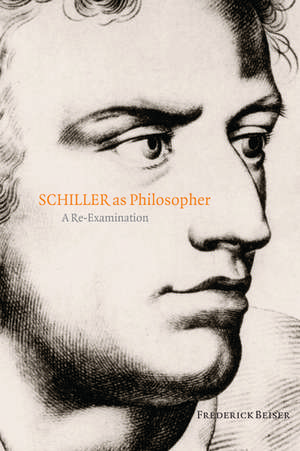 Schiller as Philosopher: A Re-Examination de Frederick Beiser