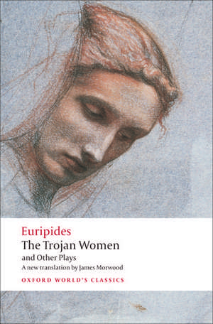 The Trojan Women and Other Plays de Euripides