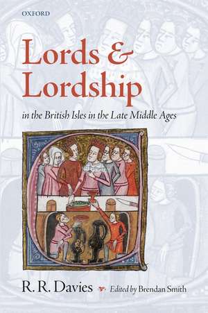 Lords and Lordship in the British Isles in the Late Middle Ages de Rees Davies