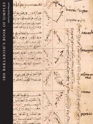 Ibn Baklarish's Book of Simples: Medical Remedies between Three Faiths in 12th-century Spain de Charles Burnett