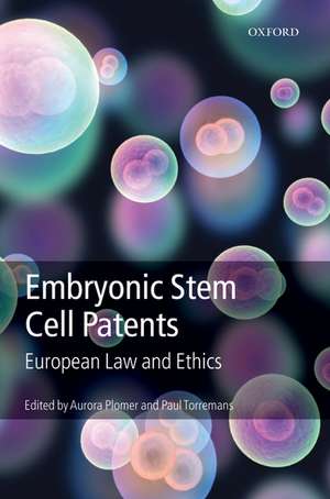 Embryonic Stem Cell Patents: European Patent Law and Ethics de Aurora Plomer