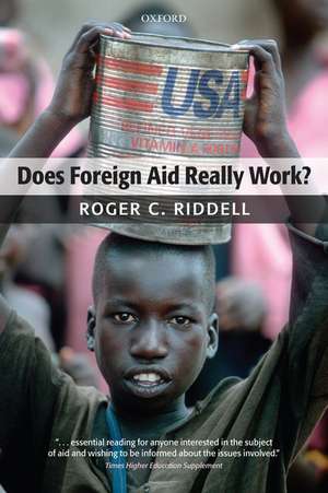 Does Foreign Aid Really Work? de Roger C. Riddell