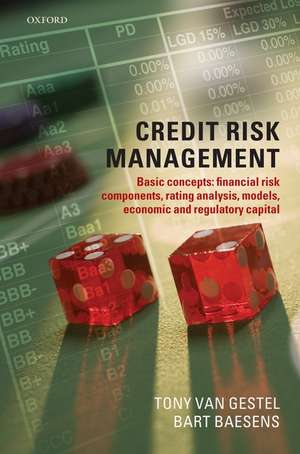 Credit Risk Management: Basic Concepts: Financial Risk Components, Rating Analysis, Models, Economic and Regulatory Capital de Tony Van Gestel