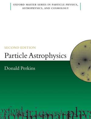 Particle Astrophysics, Second Edition de Dh Perkins