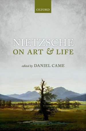 Nietzsche on Art and Life de Daniel Came