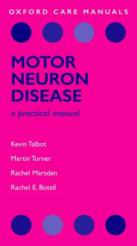 Motor Neuron Disease: A Practical Manual de Kevin Talbot