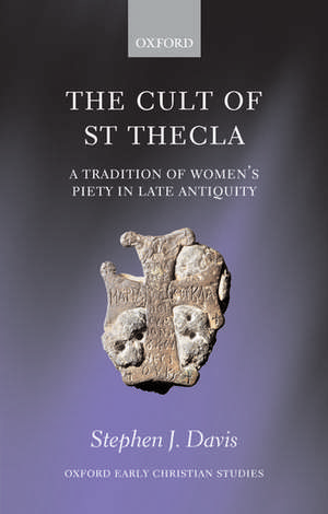 The Cult of Saint Thecla: A Tradition of Women's Piety in Late Antiquity de Stephen J. Davis