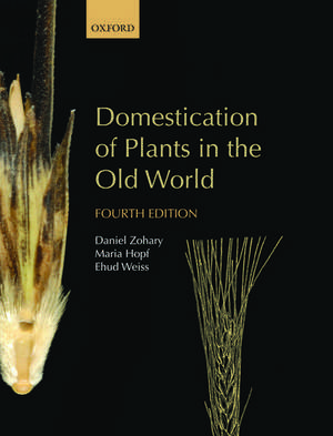 Domestication of Plants in the Old World: The origin and spread of domesticated plants in Southwest Asia, Europe, and the Mediterranean Basin de Daniel Zohary